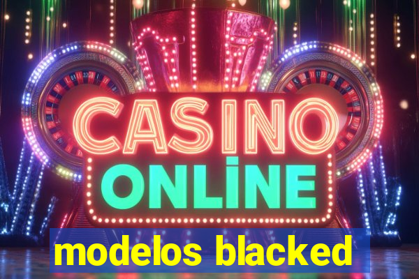 modelos blacked